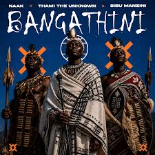NAAK, Thami The Unknown & Sibu Manzini – Bangathini