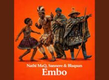 Nathi MaQ – Embo ft. sannere & BlaQsun