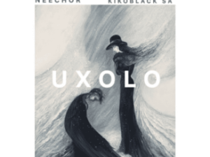Neechor, Bemvelo, Mamhlongo De Vocalist & KikoBlack SA ft London SA & Xolile Nxumalo – Uxolo