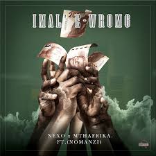 Nexo ft Mthafrika & NOMANZI – IMAL’EWRONGO