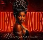 Nkosazana Daughter - Vuka Vuka Vuwani ft Master KG (New Song 2026)