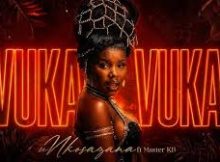Nkosazana Daughter - Vuka Vuka Vuwani ft Master KG (New Song 2026)
