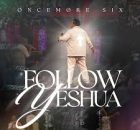 Oncemore Six - Follow Yeshua (Live)