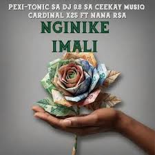 Pexi-Tonic SA, DJ 9.8 SA, Ceekay Musiq & Cardinal X25 ft Nana RSA – Nginike imali