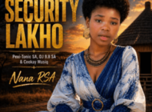 Pexi-Tonic SA, DJ 9.8 SA & Ceekay Musiq ft Nana Rsa – Security Lakho