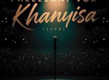 Phelelani Vox - Khanyisa (Live)