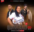 Qhawekazi CSC - Bathuswa Izigi Ft Dr Khangelani