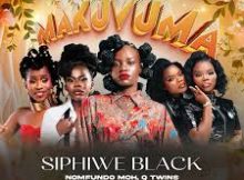 Siphiwe Black ft Lwah Ndlunkulu, Q Twins & Nomfundo Moh – Makuvuma