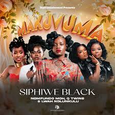 Siphiwe Black ft Lwah Ndlunkulu, Q Twins & Nomfundo Moh – Makuvuma
