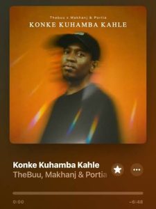 Thebuu x Makhanj & Portia - Konke Kuhamba Kahle