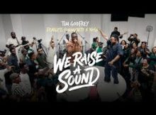 Tim Godfrey, Fearless Community and Nosa - We Raise A Sound