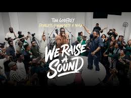 Tim Godfrey, Fearless Community and Nosa - We Raise A Sound