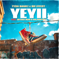 Tyga Bankz & Rif Effect ft Mfana Mdu & DaJiggySA – Yeyii
