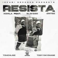 Xowla (Ft. Slim Ego, Tony dayimane, Emtee & TouchLine) - Resista
