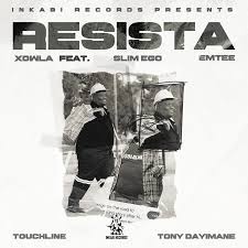 Xowla ft Emtee, Touchline, Slim Ego & Tony Dayimane – Resista