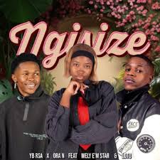YB RSA & Ora N ft Wely E’m Star & Loto – Ngisize