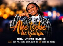 Zoli White Smoke – Aketsebe Ke Bjalwa ft. Calto PHB, Master Chuza, SmeezyOn The Beat & Buddy Sax