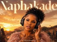 uNkosazana ft Master KB – Naphakade