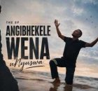 uNyuswa – Angibhekele Wena Ep