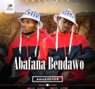 Abafana Bendawo - Amashende