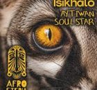 Aytiwan & Soul Star – Isikhalo