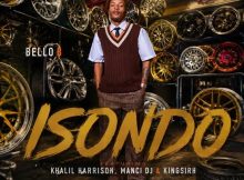 Bello B ft Khalil Harrison, Manci DJ & Kingsirh – Isondo