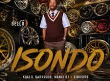 Bello B – Isondo ft. Khalil Harrison, Manci DJ & Kingsirh