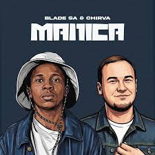 Blade SA & CHIRVA – MANICA (Original)