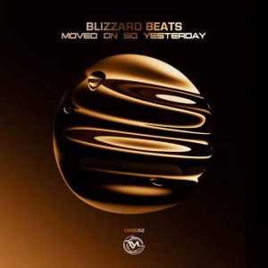 Blizzard Beats – Moved on so Yesterday