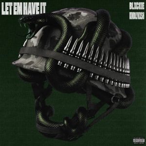 Blxckie – Let Em Have It Ft. KindlyNxsh