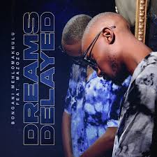 Bongani Mehlomakhulu – Dreams Delayed ft. Mazozo