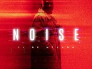 De Mthuda – Noise
