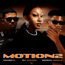 Dereal Bonile ft Nevrr49 & DJ Ayanda – Motion 2
