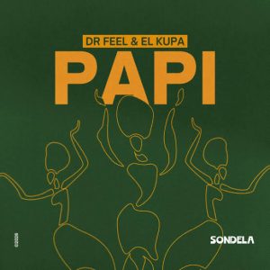 Dr Feel & El Kupa – Papi
