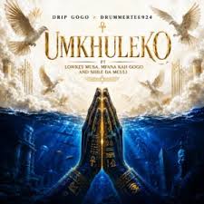 Drip Gogo & DrummeRTee924 ft Lowkey Musa, Sihle Da Mculi & Mfana Kah Gogo – uMkhuleko