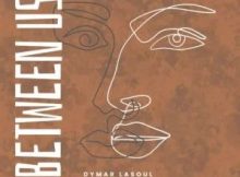 Dymar LaSoul – Between Us