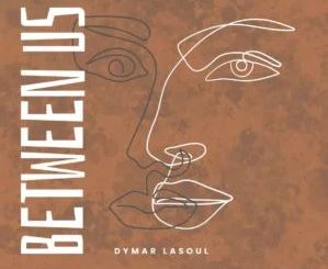 Dymar LaSoul – Between Us