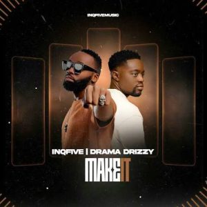 InQfive & Drama Drizzy – MAKE IT