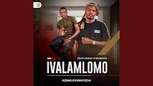 Ivalamlomo - Asimunyanyeni ft. Thembani