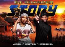 Janesh, Westboy & Hitboss SA – Ba Changer Story