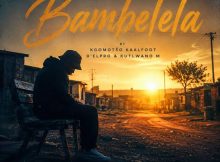 Kgomotso Kaalfoot, Kutlwano M & D'elpro - Bambelela