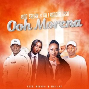King Salah & Villagegirl_RSA ft Reexhii & Mis Lay – Ooh Morena
