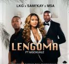 LKG – Lengoma Ft. MSA & Sami’Kay & Misokuhle