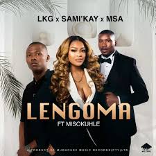 LKG – Lengoma Ft. MSA & Sami’Kay & Misokuhle