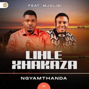 Lihle Xhakaza - Ngyamthanda ft. Mjolisi