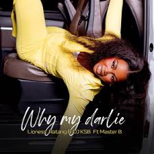 Lioness Ratang, DJ KSB feat. Master B - Why My Darlie 