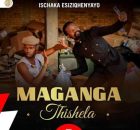 Maganga Thishela - Ischaka Esiziqhenyayo Album 2026