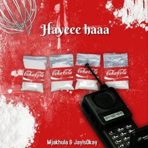 Mjakhula & JayisOkay – Hayeee haaa