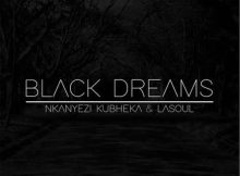 Nkanyezi Kubheka & La-Soul – Black Dreams