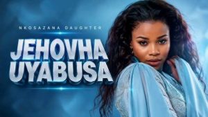 Nkosazana Daughter – Jehovha Uyabusa